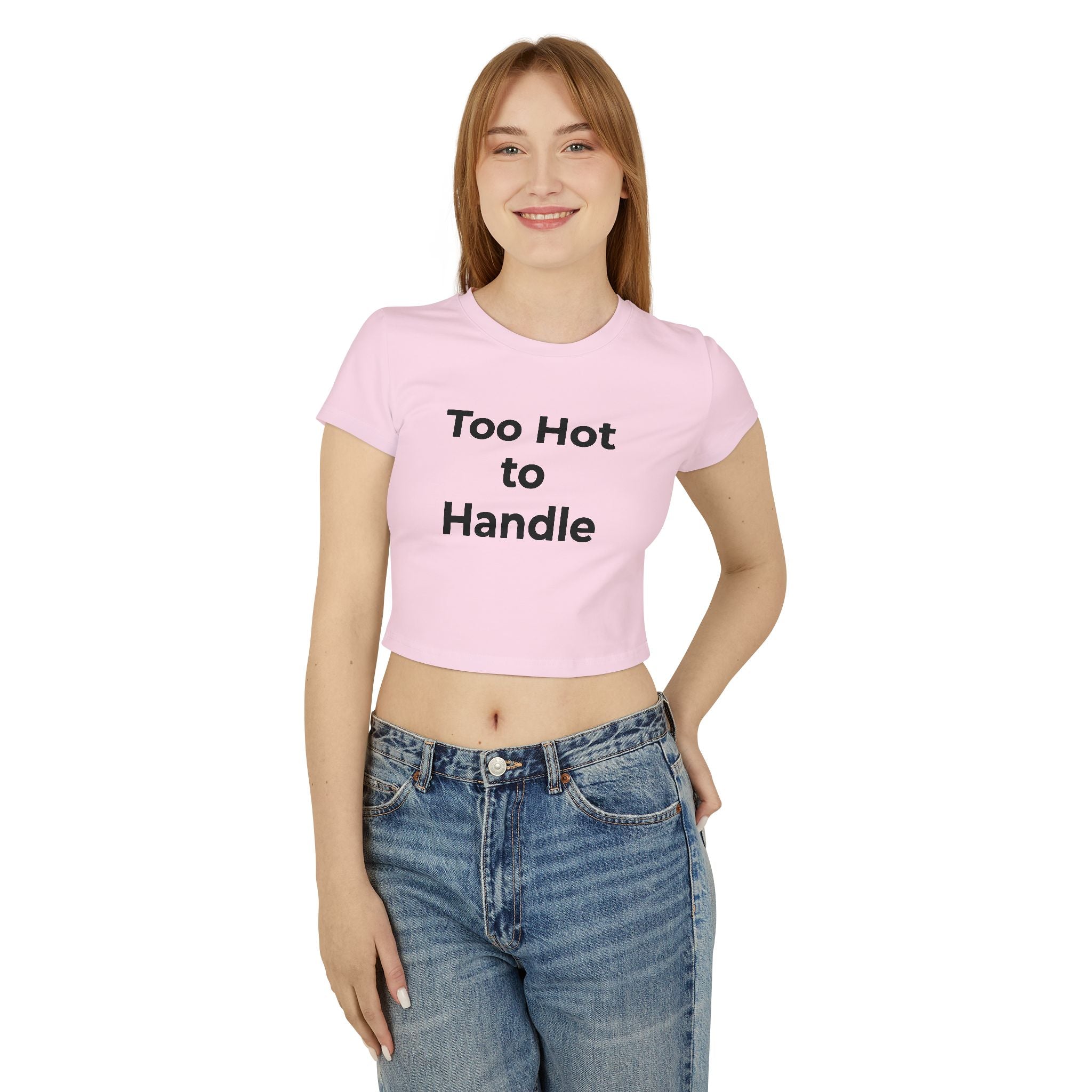 Too Hot to Handle Women's Baby Tee — Funny Slogan Crop Top