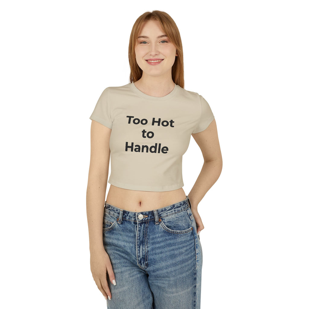 Too Hot to Handle Women's Baby Tee — Funny Slogan Crop Top